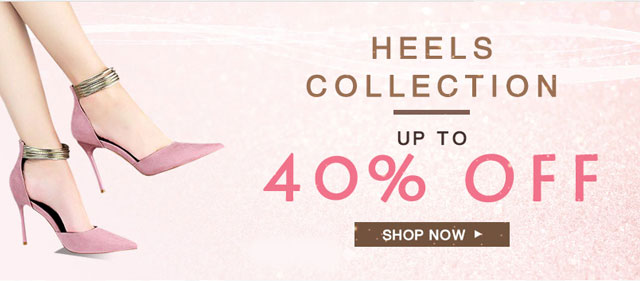 Heels Collection UP TO 40% OFF SHOP NOW>